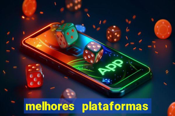 melhores plataformas de jogos do tigre